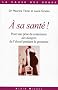 A sa sant� ? : Pour une prise de conscience des dangers de l'alcool pendant la grossesse