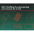 AEC Drafting Fundamentals by Jules Chiavaroli