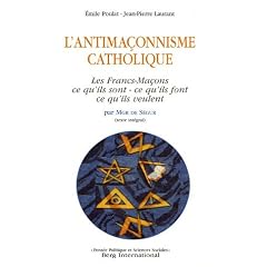 L'antima�onnisme catholique : Les Francs-Ma�ons par Mgr de S�gur