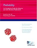 Probability: An Introductory Guide For Actuaries And Other Business Professionals