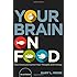 Your Brain on Food: How Chemicals Control Your Thoughts and Feelings, Second Edition