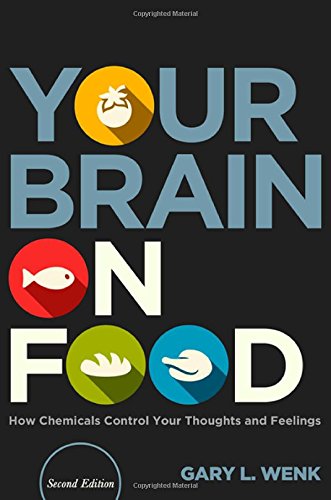 your brain on food how chemicals control your thoughts and feelings second edition