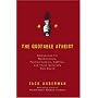 The Quotable Atheist: Ammunition for Non-Believers, Political Junkies, Gadflies, and Those Generally Hell-Bound