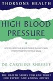 High Blood Pressure: How to Lower Your Blood Pressure in Four Easy Stages (Thorsons Health Series)