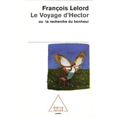 VOYAGE D'HECTOR (LE) : OU LA RECHERCHE DU BONHEUR