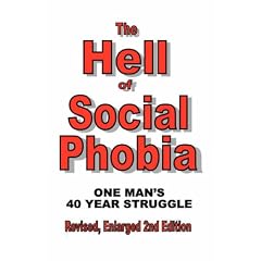 The Hell of Social Phobia: One Man's 40 Year Struggle