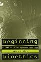 Beginning Bioethics: A Text with Integrated Readings