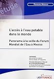 L accès à l eau potable dans le monde : Panorama à la veille du Forum Mondial de l Eau à Mexico