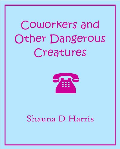 Coworkers and Other Dangerous Creatures