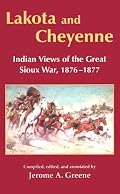 Lakota and Cheyenne: Indian Views of the Great Sioux War, 1876-1877