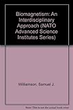 Biomagnetism : an interdisciplinary approach