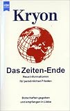Kryon - Das Zeiten-Ende. Neue Informationen f�r pers�nlichen Frieden. Botschaften gegeben und empfangen in Liebe