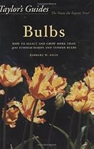 Taylor's Guides to Bulbs: How to Select and Grow More Than 400 Summer-Hardy and Tender Bulbs