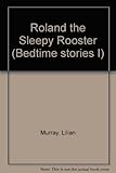 Roland, the sleepy rooster