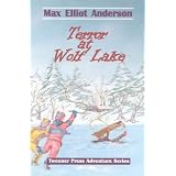 Terror at Wolf Lake (Tweener Press Adventure Series #2) ~ Max Elliot Anderson