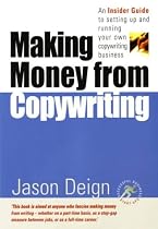Making Money from Copywriting: An Insider Guide to Setting Up and Running Your Own Copywriting Business
