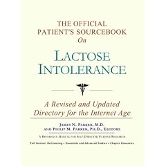 The Official Patient's Sourcebook on Lactose Intolerance: A Revised and Updated Directory for the Internet Age