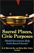 Sacred Places, Civic Purposes: Should Government Help Faith-Based Charity?