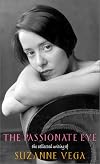 The Passionate Eye:: The Collected Writing of Suzanne Vega