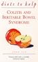 Colitis and Irritable Bowel Syndrome: Diets to Help: Natural Relief With a Carefully Balanced Regime (Diets to Help Series)
