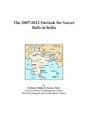 The 2007-2012 Outlook for Soccer Balls in India