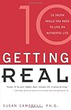 Getting Real: Ten Truth Skills You Need to Live an Authentic Life