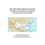 The 2007-2012 Outlook for Smoked Slab Bacon Made from Purchased Carcasses in Greater China book cover