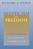 Skepticism and Freedom: A Modern Case for Classical Liberalism (Studies in Law and Economics)