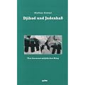 Djihad und Judenha�. �ber den neuen antisemitischen Krieg