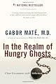 In the Realm of Hungry Ghosts: Close Encounters with Addiction