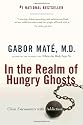In the Realm of Hungry Ghosts: Close Encounters with Addiction