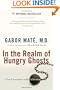 In the Realm of Hungry Ghosts: Close Encounters with Addiction