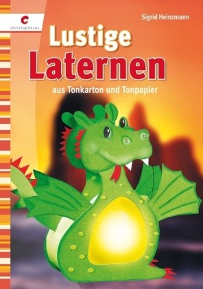 Christophorus-Verlag Lustige Laternen aus Tonkarton und Tonpapier