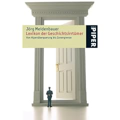 Lexikon der Geschichtsirrtümer. Von Alpenüberquerung bis Zonengrenze (Broschiert)
