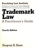 Trademark Law: A Practitioner's Guide (Practising Law Institute's Intellectual Property Law Library) (Intellectual Property Law Library (Practising Law Institute))