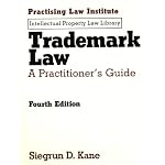 Trademark Law: A Practitioner's Guide (Practising Law Institute's Intellectual Property Law Library) (Intellectual Property Law Library (Practising Law Institute)) book cover
