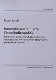 Innovationsorientierte Chemikalienpolitik Politische, soziale und ökonomische Faktoren des verminderten Gebrauchs gefährlicher Stoffe