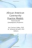 African American Community Practice Models: Historical and Contemporary Responses (Monograph Published Simultaneously As the Journal of Community Practice ... Journal of Community Practice , Vol 2, No 4)