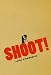 Shoot!: The Notebooks of Serafino Gubbio, Cinematograph Operator (Cinema and Modernity)