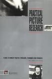 Practical Picture Research: A Guide to Current Practice, Procedure, Techniques and Resources