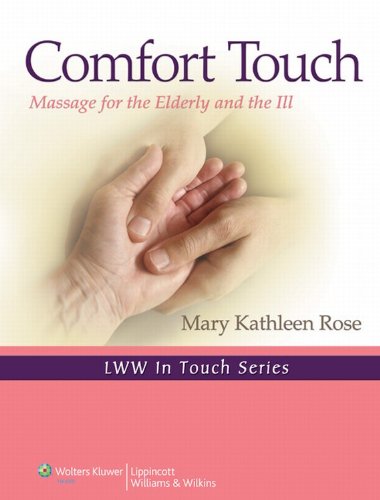 Comfort Touch: Massage for the Elderly and the Ill (LWW In Touch Series)