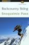 Backcountry Skiing Snoqualmie Pass (Falcon Guides Backcountry Skiing)