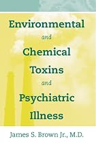 Environmental and Chemical Toxins and Psychiatric Illness