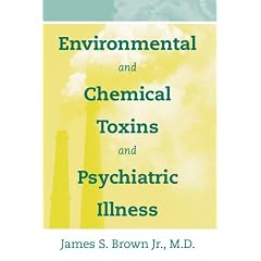 Environmental and Chemical Toxins and Psychiatric Illness