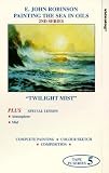E. John Robinson Painting The Sea In Oils 5 - Twilight Mist VHS