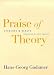 Praise of Theory: Speeches and Essays (Yale Studies in Hermeneutics)