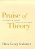 Praise of Theory: Speeches and Essays (Yale Studies in Hermeneutics)
