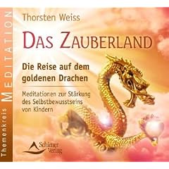 Das Zauberland - Die Reise auf dem goldenen Drachen - Meditationen zur St�rkung des Selbstbewusstseins von Kindern