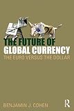 The future of global currency : the euro versus the dollar