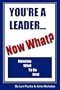 You're A Leader -- Now What? Knowing What To Do Next